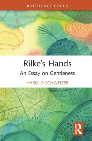 Seller image for Rilke  s Hands: An Essay on Gentleness (Routledge Focus on Literature) for sale by WeBuyBooks