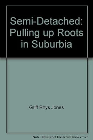 Seller image for Semi-Detached: Pulling up Roots in Suburbia for sale by WeBuyBooks