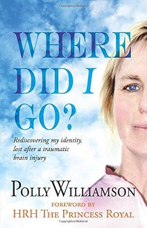 Seller image for Where did I go?: Rediscovering My Identity, Lost After a Traumatic Brain Injury (Crumps Barn Studio Personal Memoir) for sale by WeBuyBooks