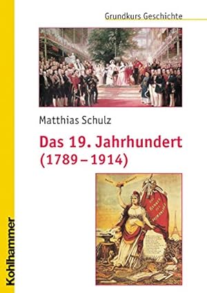 Bild des Verkufers fr Das 19. Jahrhundert (1789-1914): Unter Mitarbeit Von Michael Erbe Und Nicola Brauch (Grundkurs Geschichte) zum Verkauf von WeBuyBooks