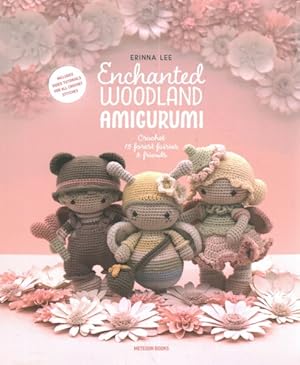 Imagen del vendedor de Enchanted Woodland Amigurumi : Crochet 15 Forest Fairies & Friends a la venta por GreatBookPrices