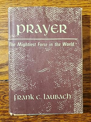 Image du vendeur pour Prayer The Mightiest Force In The World By Frank C. Laubach mis en vente par SweeneySells