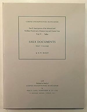 Seller image for Saka Documents : Text volume [Corpus inscriptionum Iranicarum. Part II, Inscriptions of the Seleucid and Parthian periods and of Eastern Iran and Central Asia Vol. V. Saka] for sale by Joseph Burridge Books