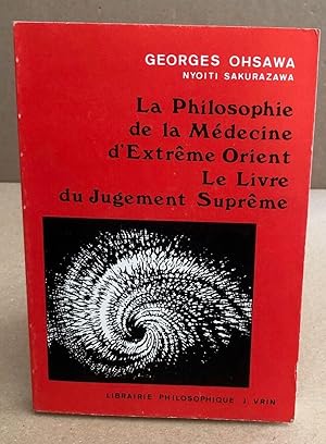 La Philosophie de la Médecine d'Extrême-orient . le Livre du Jugement Suprême