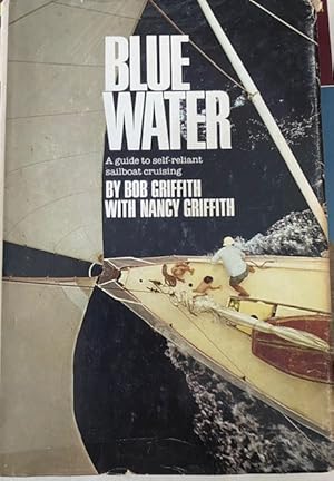 Image du vendeur pour Blue Water: A Guide to Self-Reliant Sailboat Cruising mis en vente par Ocean Tango Books