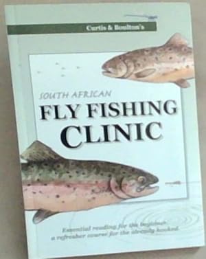 Bild des Verkufers fr South African Fly Fishing Clinic: Essential reading for the beginner, a refresher course for the already hooked zum Verkauf von Chapter 1
