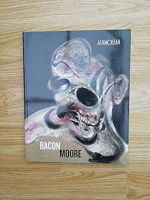 Seller image for Francis Bacon Henry Moore Flesh and Bone Ashmolean Museum 12 September 2013 to 5 January 2014 for sale by Glynn's Books