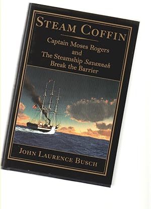 Seller image for Steam Coffin Captain Moses Rogers and the Steamship Savannah Break the Barrier for sale by Mossback Books