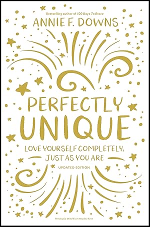 Seller image for Perfectly Unique: Love Yourself Completely, Just As You Are for sale by Reliant Bookstore