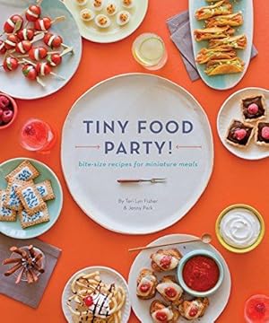 Seller image for Tiny Food Party!: Bite-Size Recipes for Miniature Meals for sale by WeBuyBooks