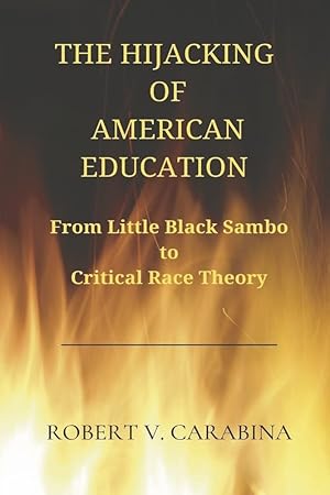 Image du vendeur pour The Hijacking of American Education: From Little Black Sambo to Critical Race Theory mis en vente par Redux Books