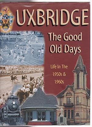 Imagen del vendedor de Uxbridge: The Good Old Days Life in the 1950's & 1960's a la venta por Silver Creek Books & Antiques