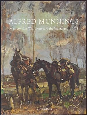 Alfred Munnings Memory, The War Horse, and the Canadians in 1918