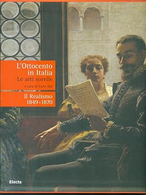 Bild des Verkufers fr L'Ottocento in Italia le arti sorelle - Il Realismo 1849-1870 zum Verkauf von Librodifaccia