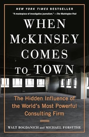 Bild des Verkufers fr When McKinsey Comes to Town : The Hidden Influence of the World's Most Powerful Consulting Firm zum Verkauf von Smartbuy