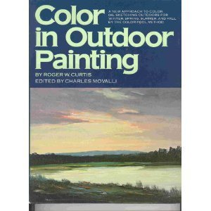 Imagen del vendedor de Colour in Outdoor Painting: A New Approach To Color Oil Sketching Outdoors For Winter, Spring, Summer, And Fall By The Color Pool Method a la venta por Reliant Bookstore