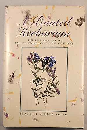 Immagine del venditore per A Painted Herbarium: The Life and Art of Emily Hitchcock Terry (1838-1921) venduto da WellRead Books A.B.A.A.