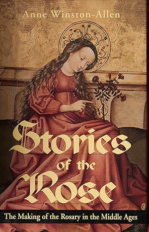 Seller image for Stories of the Rose: The Making of the Rosary in the Middle Ages for sale by Snowden's Books