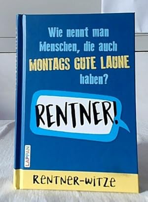 Wie nennt man Menschen, die auch Montags gute Laune haben: Rentner! - Rentner-Witze. Redaktion: T...