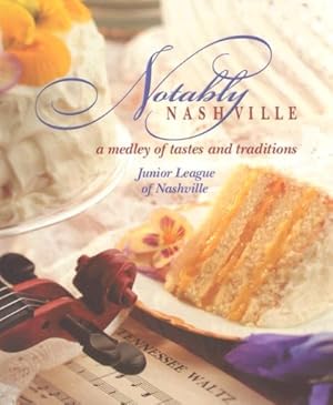 Bild des Verkufers fr Notably Nashville: A Medley of Tastes and Traditions zum Verkauf von Reliant Bookstore