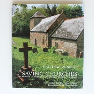 Saving Churches: Friends of Friendless Churches: The First 50 Years