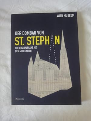 Seller image for Der Dombau Von St. Stephan. Die Originalplne Aus Dem Mittelalter. for sale by Malota