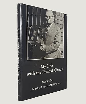 Bild des Verkufers fr My Life with the Printed Circuit. zum Verkauf von Keel Row Bookshop Ltd - ABA, ILAB & PBFA