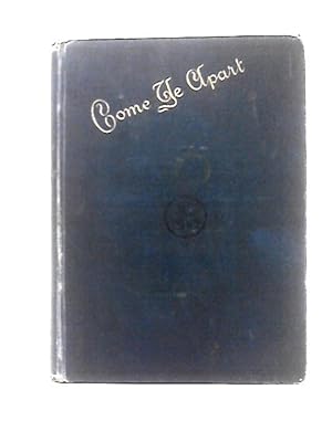 Immagine del venditore per Come Ye Apart: Daily Bible Readings in the Life of Christ venduto da World of Rare Books