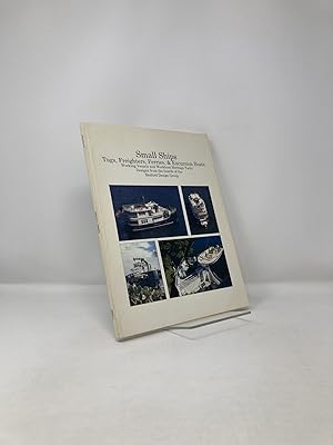 Imagen del vendedor de Small ships: Tugs, freighters, ferries, & excursion boats : working vessels and workboat heritage yacht designs a la venta por Southampton Books