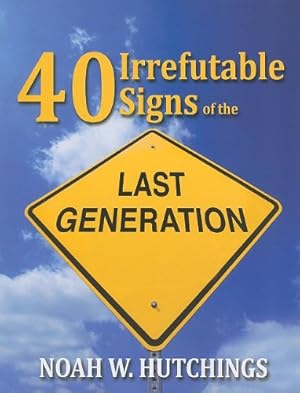 Imagen del vendedor de 40 Irrefutable Signs of the Last Generation a la venta por Reliant Bookstore