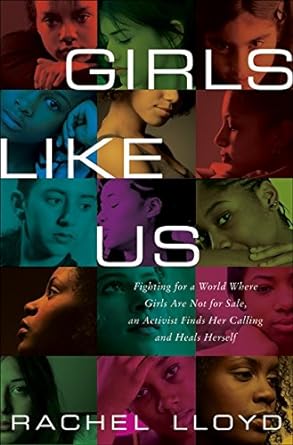 Seller image for Girls Like Us: Fighting for a World Where Girls Are Not for Sale, an Activist Finds Her Calling and Heals Herself for sale by BombBooks