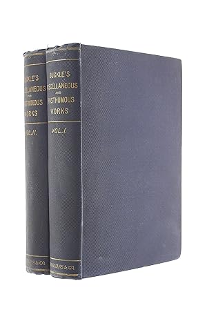 The Miscellaneous And Posthumous Works Of Thomas Henry Buckle - A New And Abridged Edition In Two...