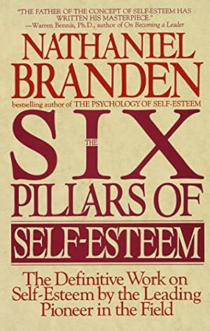 Seller image for The Six Pillars of Self-Esteem: The Definitive Work on Self-Esteem by the Leading Pioneer in the Field for sale by -OnTimeBooks-