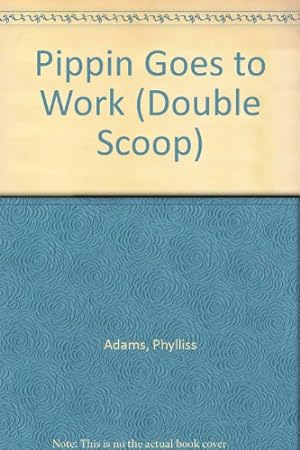 Seller image for Pippin Goes to Work (Double Scoop) for sale by -OnTimeBooks-