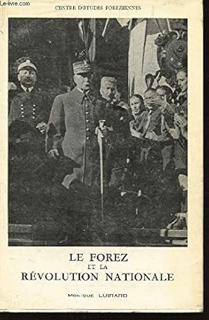 Seller image for LE FOREZ ET LA REVOLUTION NATIONALE (JUIN 1940 - NOVEMBRE 1942). THESE N4. for sale by Ammareal