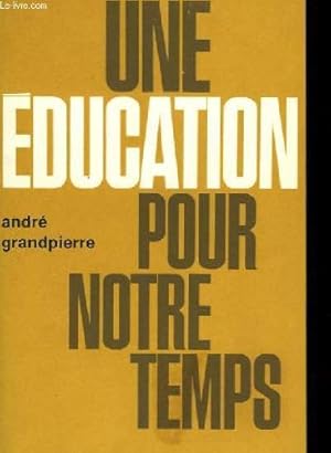 Image du vendeur pour Une education pour notre temps mis en vente par Ammareal