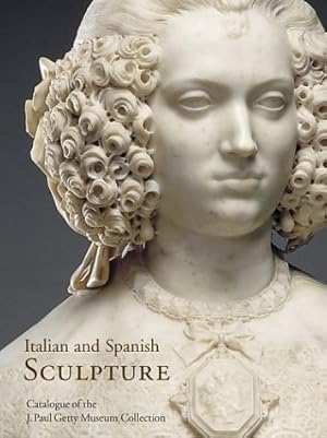 Imagen del vendedor de Italian and Spanish Sculpture: Catalogue of the J. Paul Getty Museum Collection a la venta por savehere619