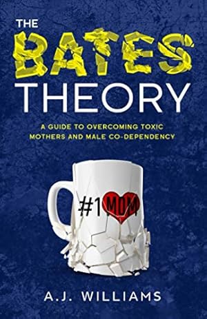 Bild des Verkufers fr The Bates Theory: A Guide to Overcoming Toxic Mothers and Male Co-Dependency zum Verkauf von -OnTimeBooks-