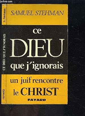 Seller image for Ce dieu que j'ignorais un juif rencontre le christ for sale by Ammareal