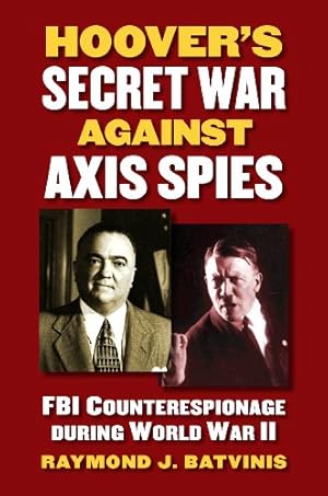 Image du vendeur pour Hoover's Secret War against Axis Spies: FBI Counterespionage during World War II mis en vente par Books for Life