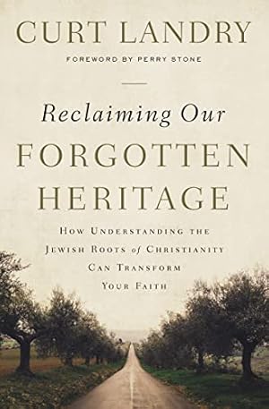 Seller image for Reclaiming Our Forgotten Heritage: How Understanding the Jewish Roots of Christianity Can Transform Your Faith for sale by ICTBooks