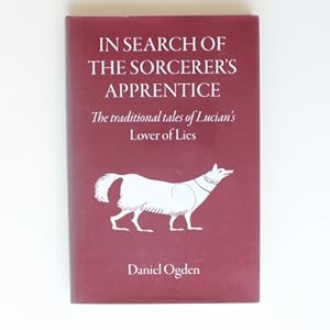 In Search of the Sorcerer's Apprentice: The Traditional Tales of Lucian's "Lover of Lies": The Tr...