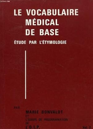 Seller image for LE VOCABULAIRE MEDICAL DE BASE, VOL. 2, ETUDE PAR L'ETYMOLOGIE for sale by Ammareal