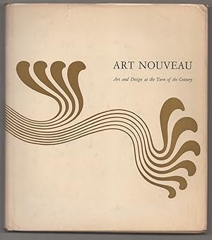 Imagen del vendedor de Art Nouveau: Art and Design at the Turn of the Century a la venta por Jeff Hirsch Books, ABAA