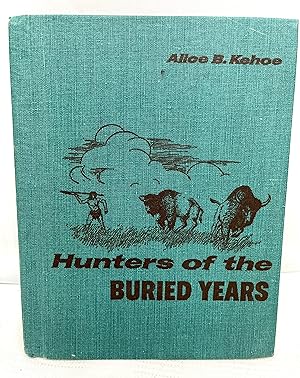 Image du vendeur pour Hunters of the Buried Years. The Prehistory of the Prairie Provinces. mis en vente par Prestonshire Books, IOBA