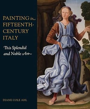 Bild des Verkufers fr Painting in Fifteenth-century Italy : This Splendid and Noble Art zum Verkauf von GreatBookPrices