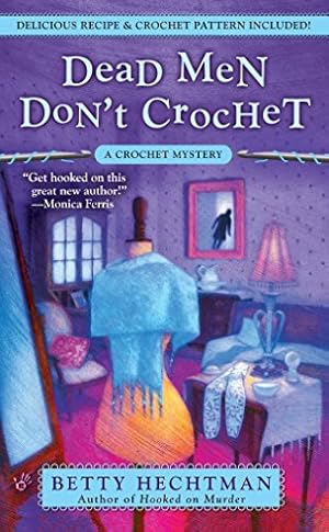 Immagine del venditore per Dead Men Don't Crochet (A Crochet Mystery) venduto da -OnTimeBooks-