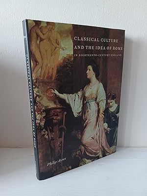 Immagine del venditore per Classical Culture and the Idea of Rome in Eighteenth-century England venduto da B. B. Scott, Fine Books (PBFA)