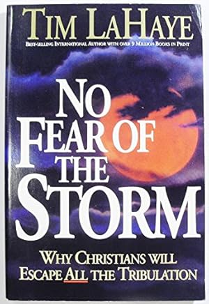 Seller image for No Fear of the Storm: Why Christians Will Escape All the Tribulation for sale by Reliant Bookstore