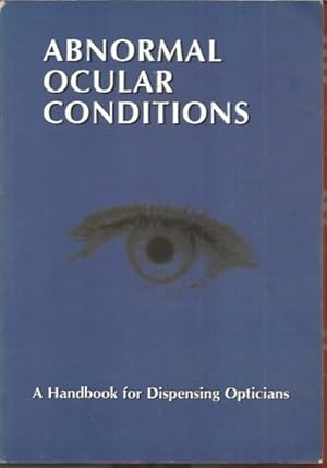 Seller image for Abnormal Ocular Conditions. A Handbook for Dispensing Opticians for sale by Black Rock Books